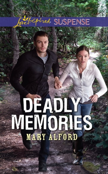 Deadly Memories (Mills & Boon Love Inspired Suspense) - Mary Alford