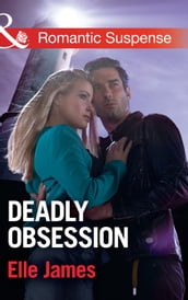 Deadly Obsession (Mills & Boon Romantic Suspense)