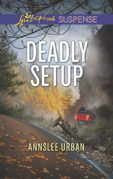 Deadly Setup (Mills & Boon Love Inspired Suspense) - Annslee Urban