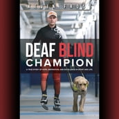 Deaf Blind Champion: A True Story of Hope, Inspiration, and Excellence in Sport and Life.