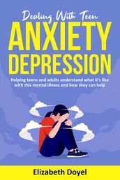 Dealing With Teen Anxiety and Depression