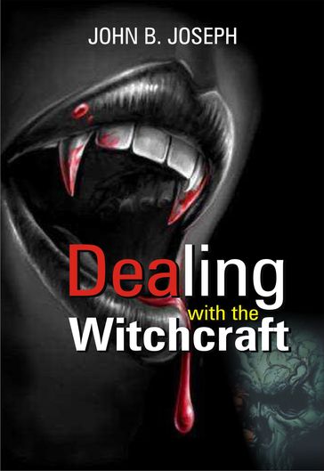 Dealing With The Witchcraft - John B. Joseph