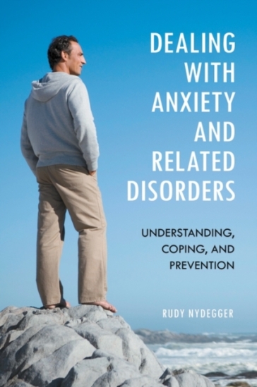 Dealing with Anxiety and Related Disorders - Rudy Nydegger