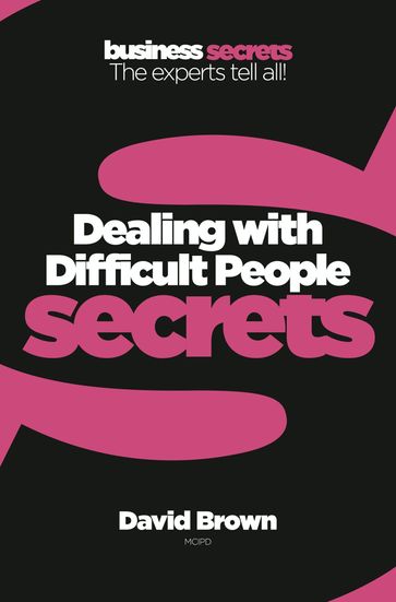 Dealing with Difficult People (Collins Business Secrets) - David Brown