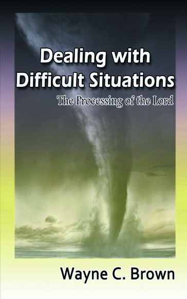 Dealing with Difficult Situations - Wayne C. Brown