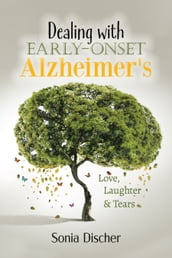 Dealing with Early-Onset Alzheimer s
