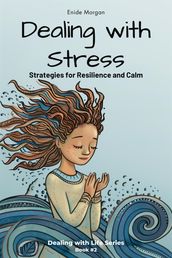 Dealing with Stress: Strategies for Resilience and Calm
