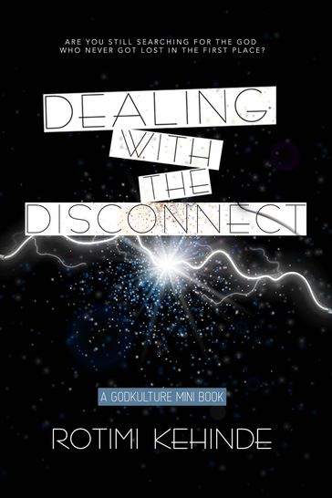 Dealing with the Disconnect - Rotimi Kehinde