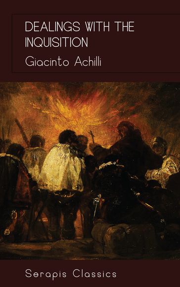 Dealings with the Inquisition (Serapis Classics) - Giacinto Achili