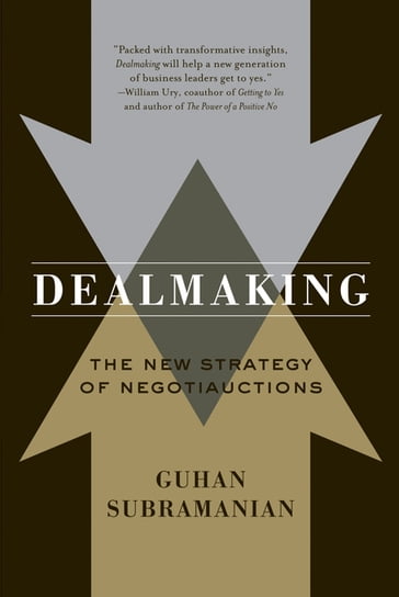 Dealmaking: The New Strategy of Negotiauctions - Guhan Subramanian