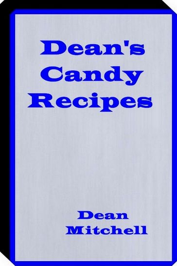 Deans Candy Recipes - Mitchell Dean