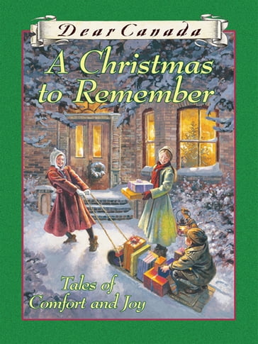 Dear Canada: A Christmas to Remember - Carol Matas - Jean Little - Julie Lawson - Karleen Bradford - Marsha Forchuk Skrypuch - Maxine Trottier - Perry Nodelman - Sarah Ellis