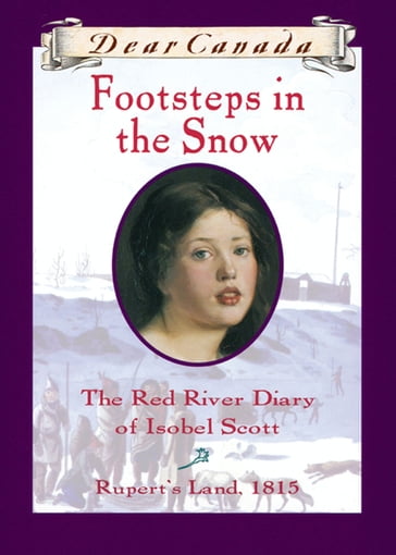 Dear Canada: Footsteps In the Snow - Carol Matas