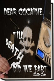 Dear Cocaine...Till Death Did We Part