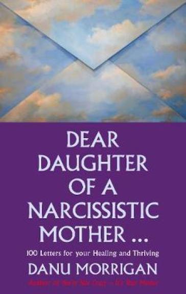 Dear Daughter of a Narcissistic Mother - Danu Morrigan