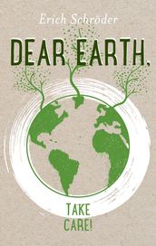 Dear Earth, take Care!