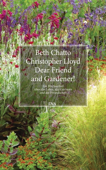 Dear Friend and Gardener! - Beth Chatto - Christopher Lloyd