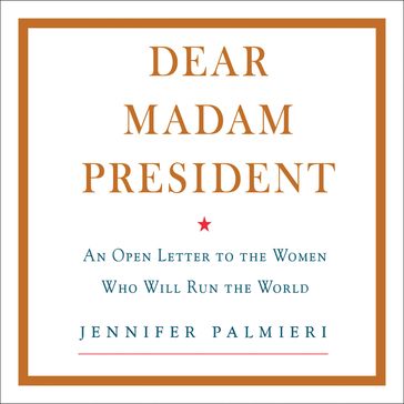 Dear Madam President - Jennifer Palmieri