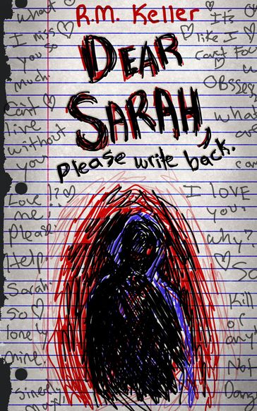 Dear Sarah, Please Write Back - R.M. Keller
