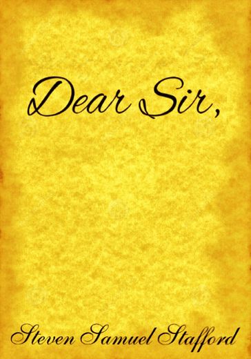 Dear Sir - Steven Samuel Stafford