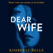 Dear Wife: An absolutely gripping psychological thriller!
