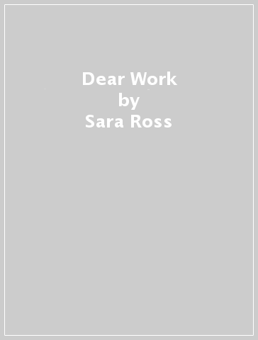 Dear Work - Sara Ross