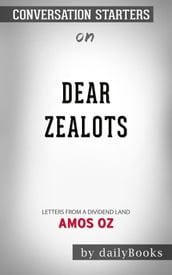 Dear Zealots: Letters from a Divided Land byAmos Oz Conversation Starters