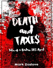 Death And Taxes - Tales Of A Badass IRS Agent