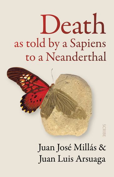 Death As Told by a Sapiens to a Neanderthal - Juan José Millás - Juan Luis Arsuaga