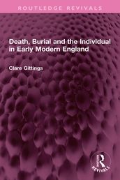 Death, Burial and the Individual in Early Modern England
