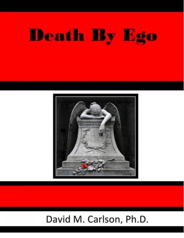 Death By Ego - David M. Carlson - Ph. D.