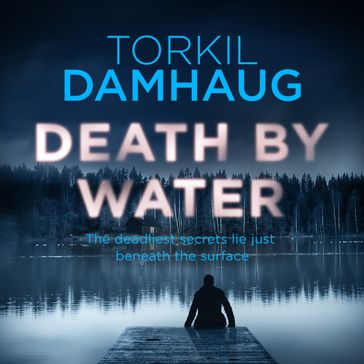 Death By Water (Oslo Crime Files 2) - Torkil Damhaug