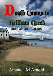 Death Comes to Hellham Creek and Other Stories