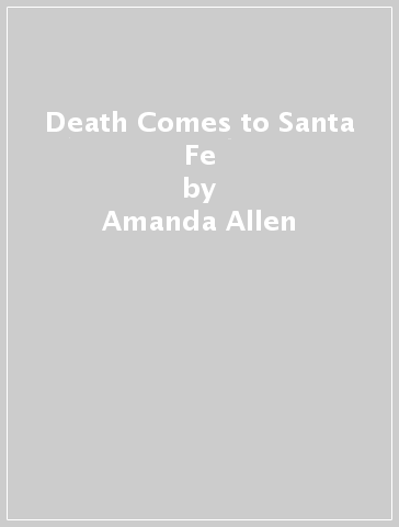 Death Comes to Santa Fe - Amanda Allen