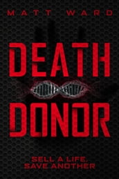 Death Donor: A Dystopian Sci-Fi Techno Thriller