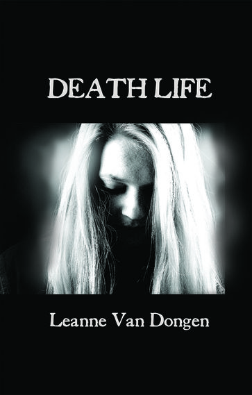 Death Life - Leanne Van Dongen