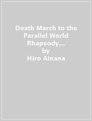 Death March to the Parallel World Rhapsody, Vol. 14 (manga) - Hiro Ainana