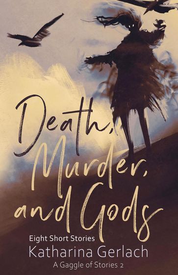 Death, Murder, and Gods: Eight Short Stories - Katharina Gerlach