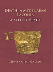 Death in Mycenaean Lakonia (17th to 11th c. BC)