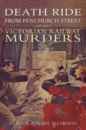 Death Ride from Fenchurch Street and Other Victorian Railway Murders