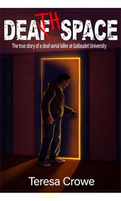 Death Space: The true story of a deaf serial killer at Gallaudet University