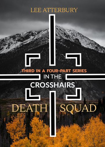 Death Squad: Part Three - In the Crosshairs - Lee Atterbury