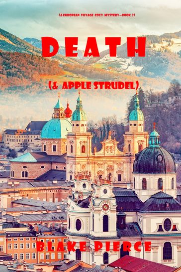Death (and Apple Strudel) (A European Voyage Cozy MysteryBook 2) - Blake Pierce