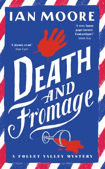 Death and Fromage: the most hilarious murder mystery since Richard Osman's The Thursday Murder Club - Ian Moore