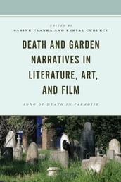 Death and Garden Narratives in Literature, Art, and Film