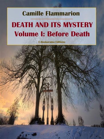 Death and its Mystery - Volume I: Before Death - Camille Flammarion