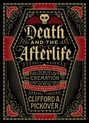 Death and the Afterlife - Clifford A. Pickover