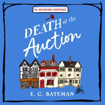 Death at the Auction: The brand new must read British cozy mystery series perfect for 2024! (The Stamford Mysteries, Book 1) - E. C. Bateman