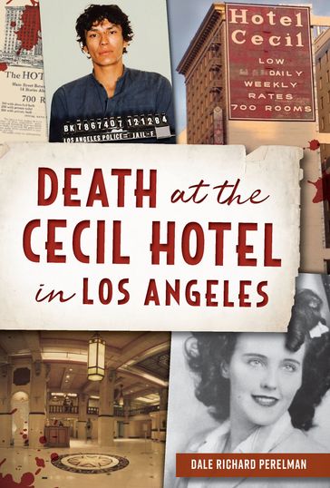 Death at the Cecil Hotel in Los Angeles - Dale Richard Perelman