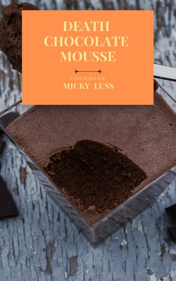 Death by Chocolate Mousse - MICKY LUSS